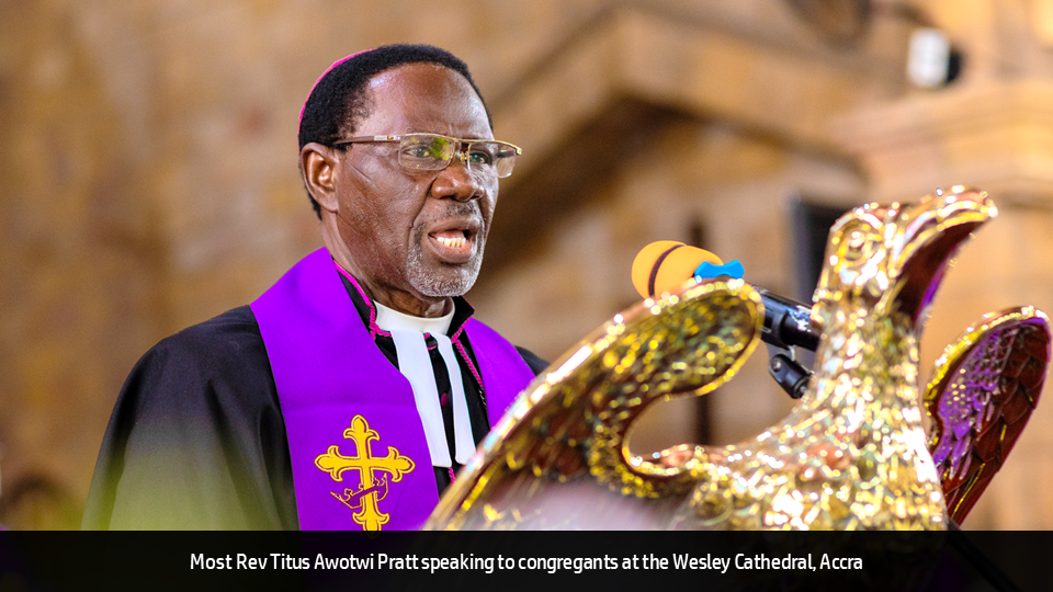 IF YOU ARE A CHRISTIAN, LET YOUR LIFE SHOW – MOST REV AWOTWI PRATT